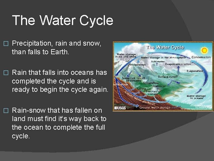 The Water Cycle � Precipitation, rain and snow, than falls to Earth. � Rain