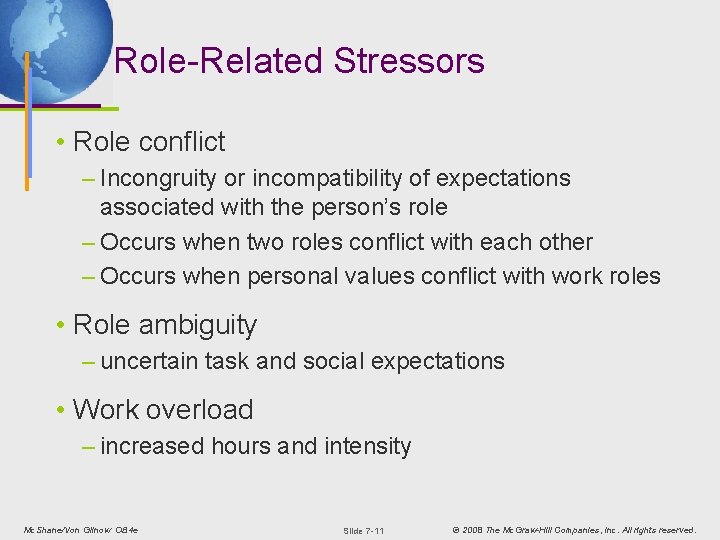 Role-Related Stressors • Role conflict – Incongruity or incompatibility of expectations associated with the