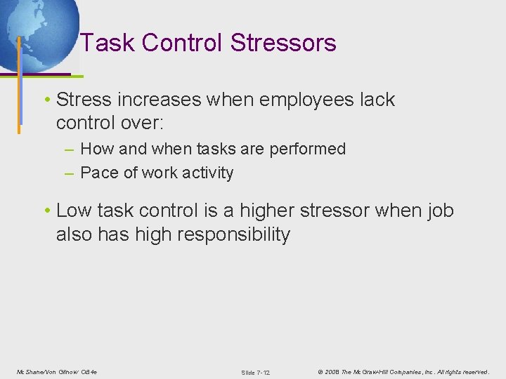 Task Control Stressors • Stress increases when employees lack control over: – How and