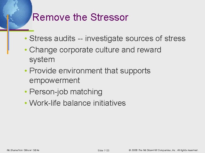 Remove the Stressor • Stress audits -- investigate sources of stress • Change corporate