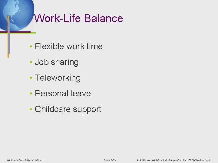Work-Life Balance • Flexible work time • Job sharing • Teleworking • Personal leave