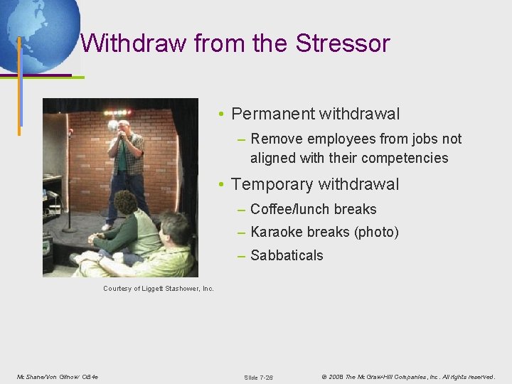 Withdraw from the Stressor • Permanent withdrawal – Remove employees from jobs not aligned