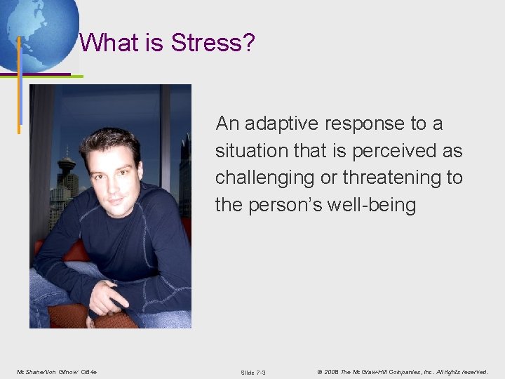 What is Stress? An adaptive response to a situation that is perceived as challenging