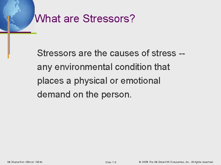 What are Stressors? Stressors are the causes of stress -any environmental condition that places