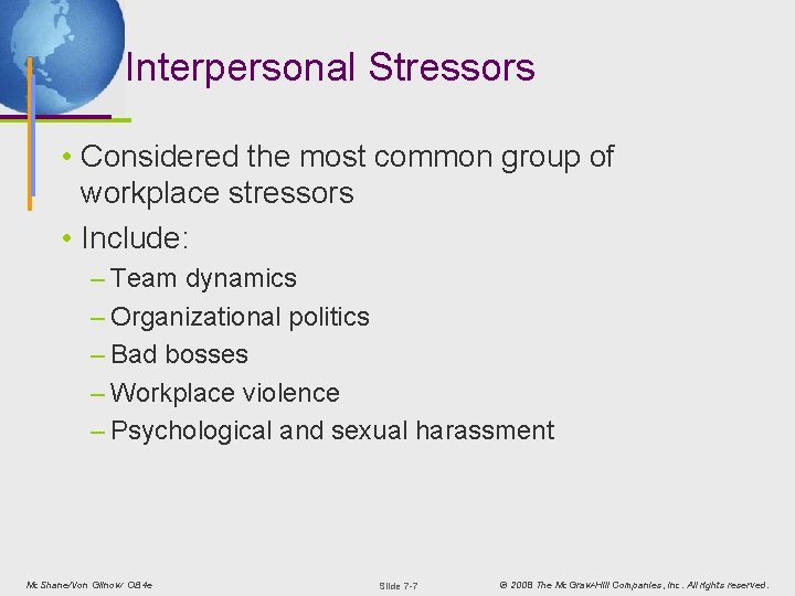Interpersonal Stressors • Considered the most common group of workplace stressors • Include: –