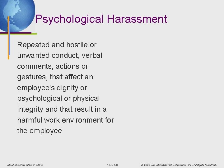 Psychological Harassment Repeated and hostile or unwanted conduct, verbal comments, actions or gestures, that