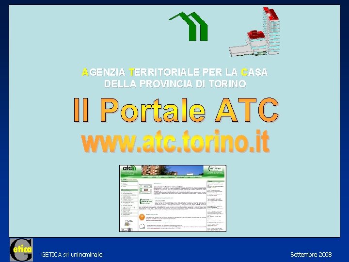 AGENZIA TERRITORIALE PER LA CASA DELLA PROVINCIA DI TORINO GETICA srl uninominale Settembre 2008