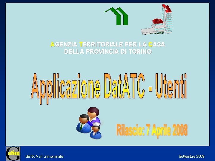 AGENZIA TERRITORIALE PER LA CASA DELLA PROVINCIA DI TORINO GETICA srl uninominale Settembre 2008