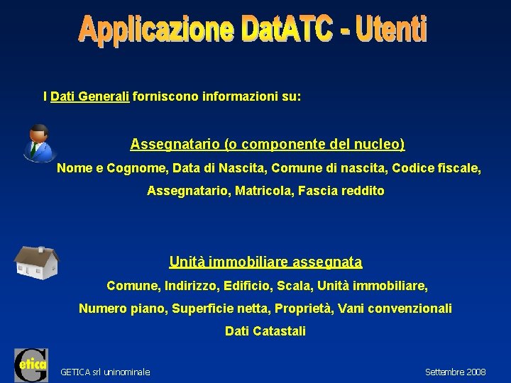 I Dati Generali forniscono informazioni su: Assegnatario (o componente del nucleo) Nome e Cognome,