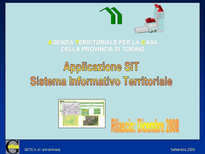 AGENZIA TERRITORIALE PER LA CASA DELLA PROVINCIA DI TORINO GETICA srl uninominale Settembre 2008