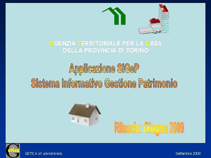 AGENZIA TERRITORIALE PER LA CASA DELLA PROVINCIA DI TORINO GETICA srl uninominale Settembre 2008