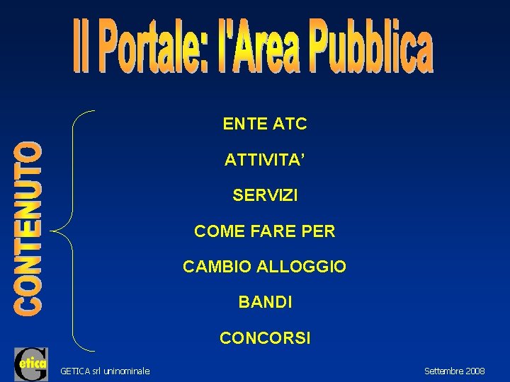 ENTE ATC ATTIVITA’ SERVIZI COME FARE PER CAMBIO ALLOGGIO BANDI CONCORSI GETICA srl uninominale