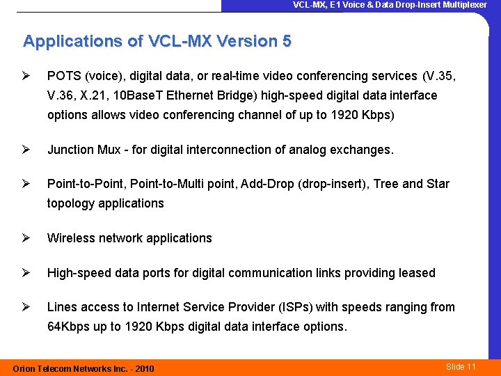 VCL-MX, E 1 Voice & Data Drop-Insert Multiplexer Applications of VCL-MX Version 5 Ø