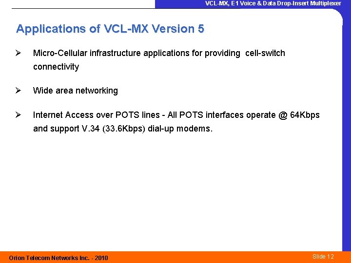 VCL-MX, E 1 Voice & Data Drop-Insert Multiplexer Applications of VCL-MX Version 5 Ø