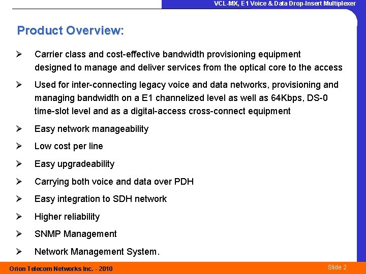 VCL-MX, E 1 Voice & Data Drop-Insert Multiplexer Product Overview: Ø Carrier class and