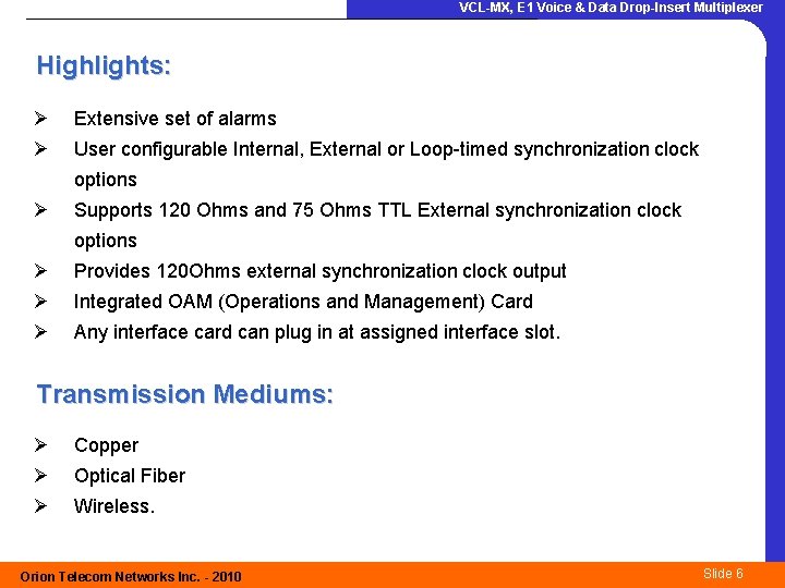 VCL-MX, E 1 Voice & Data Drop-Insert Multiplexer Highlights: Ø Extensive set of alarms