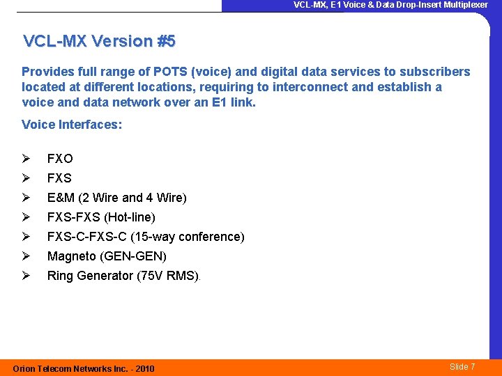 VCL-MX, E 1 Voice & Data Drop-Insert Multiplexer VCL-MX Version #5 Provides full range