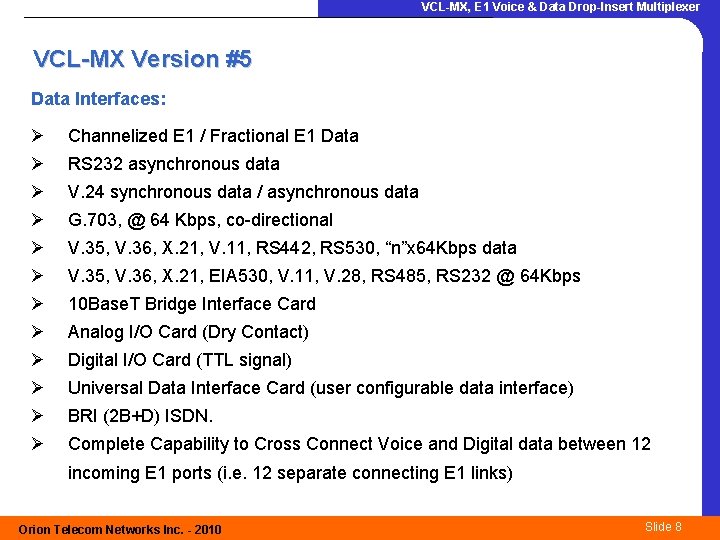 VCL-MX, E 1 Voice & Data Drop-Insert Multiplexer VCL-MX Version #5 Data Interfaces: Ø