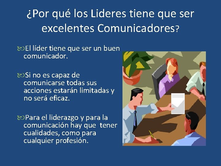 ¿Por qué los Lideres tiene que ser excelentes Comunicadores? El líder tiene que ser