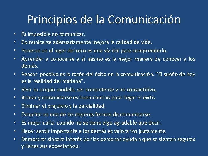 Principios de la Comunicación • • • Es imposible no comunicar. Comunicarse adecuadamente mejora