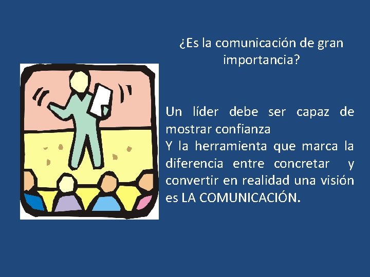  ¿Es la comunicación de gran importancia? Un líder debe ser capaz de mostrar