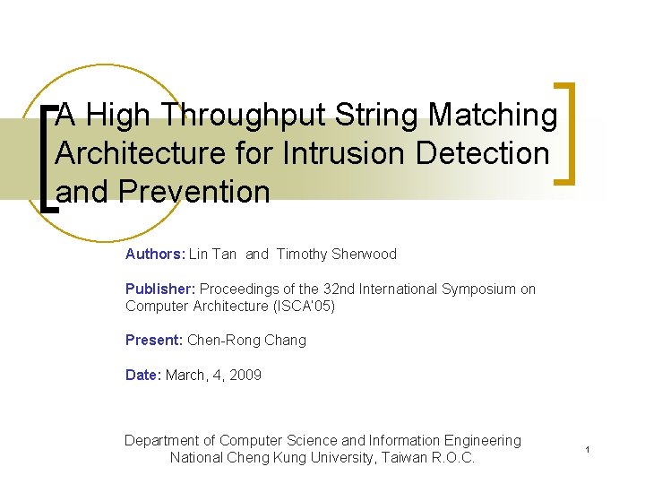 A High Throughput String Matching Architecture for Intrusion Detection and Prevention Authors: Lin Tan