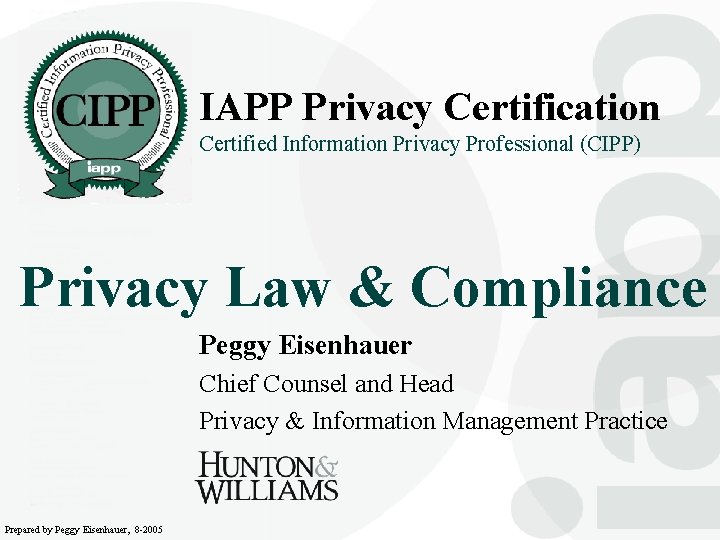 IAPP Privacy Certification Certified Information Privacy Professional (CIPP) Privacy Law & Compliance Peggy Eisenhauer