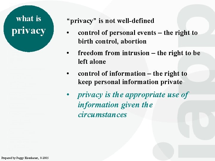 what is privacy “privacy” is not well-defined • control of personal events – the