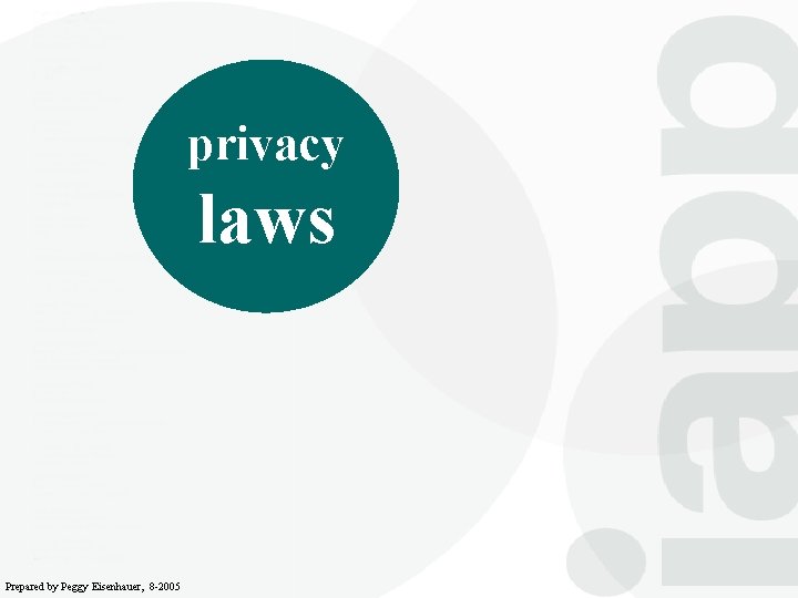 privacy laws Prepared by Peggy Eisenhauer, 8 -2005 