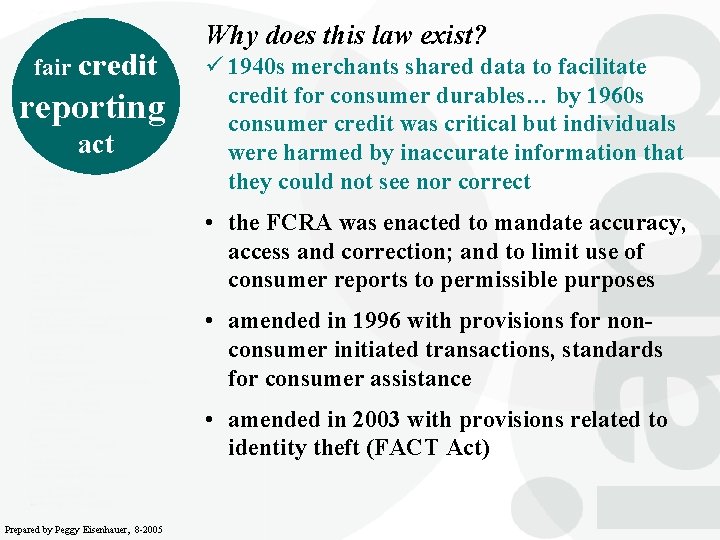 fair credit reporting act Why does this law exist? ü 1940 s merchants shared