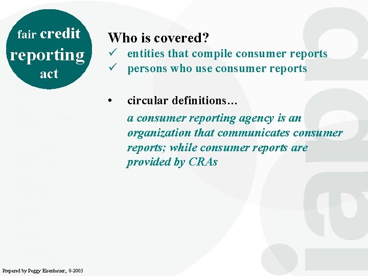 fair credit reporting act Who is covered? ü entities that compile consumer reports ü