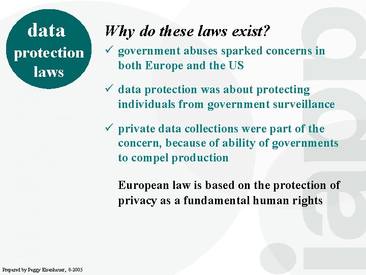 data protection laws Why do these laws exist? ü government abuses sparked concerns in