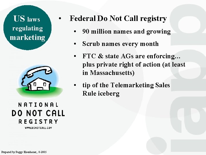 US laws regulating marketing • Federal Do Not Call registry • 90 million names
