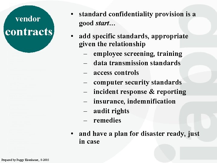 vendor contracts • standard confidentiality provision is a good start… • add specific standards,