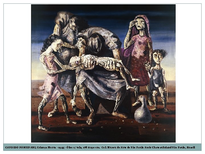 CANDIDO PORTINARI, Criança Morta -1944 - Óleo s/ tela, 176 x 190 cm. Col.