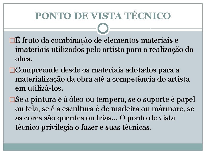 PONTO DE VISTA TÉCNICO �É fruto da combinação de elementos materiais e imateriais utilizados