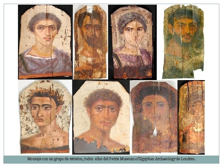 Montaje con un grupo de retratos, todos ellos del Petrie Museum of Egyptian Archaeology