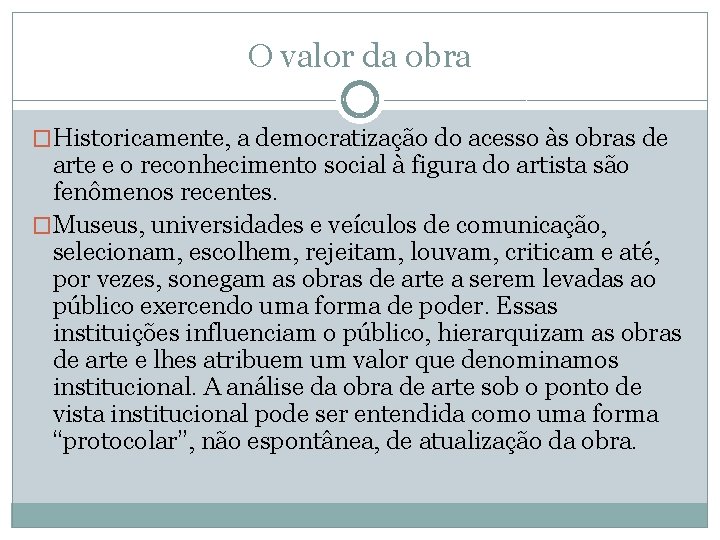 O valor da obra �Historicamente, a democratização do acesso às obras de arte e