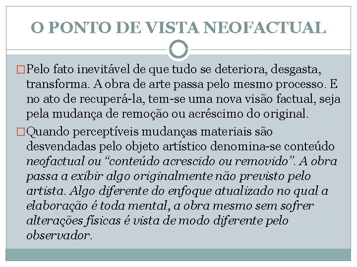 O PONTO DE VISTA NEOFACTUAL �Pelo fato inevitável de que tudo se deteriora, desgasta,