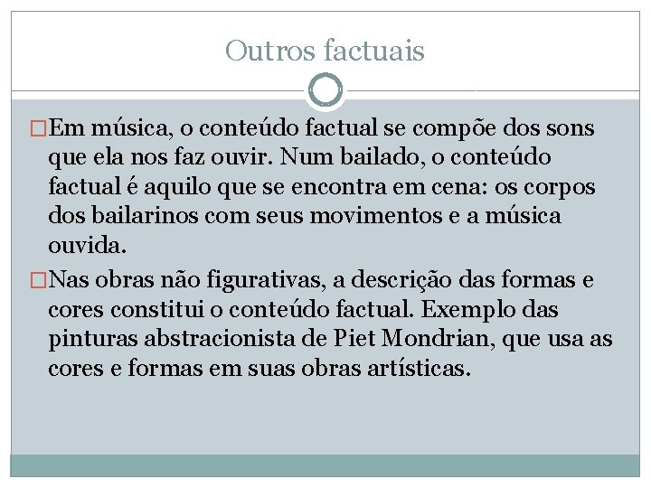 Outros factuais �Em música, o conteúdo factual se compõe dos sons que ela nos