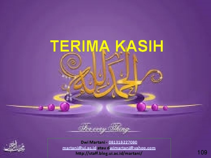 TERIMA KASIH Dwi Martani - 081318227080 martani@ui. ac. id atau dwimartani@yahoo. com http: //staff. TERIMA KASIH Dwi Martani - 081318227080 martani@ui. ac. id atau dwimartani@yahoo. com http: //staff.