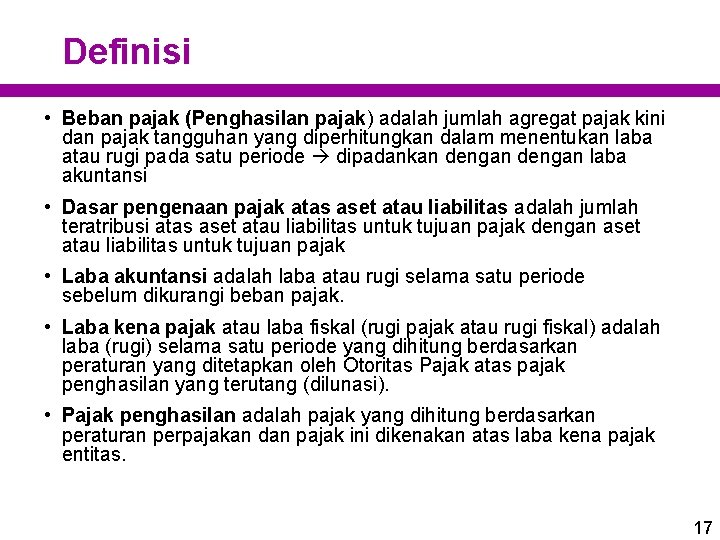 Definisi • Beban pajak (Penghasilan pajak) adalah jumlah agregat pajak kini dan pajak tangguhan Definisi • Beban pajak (Penghasilan pajak) adalah jumlah agregat pajak kini dan pajak tangguhan