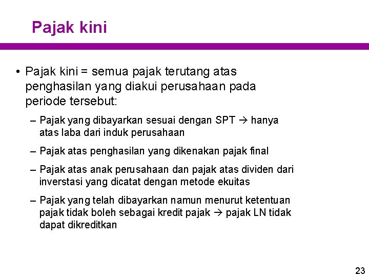 Pajak kini • Pajak kini = semua pajak terutang atas penghasilan yang diakui perusahaan Pajak kini • Pajak kini = semua pajak terutang atas penghasilan yang diakui perusahaan