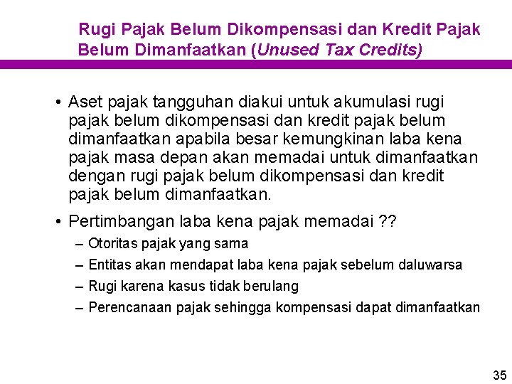 Rugi Pajak Belum Dikompensasi dan Kredit Pajak Belum Dimanfaatkan (Unused Tax Credits) • Aset Rugi Pajak Belum Dikompensasi dan Kredit Pajak Belum Dimanfaatkan (Unused Tax Credits) • Aset