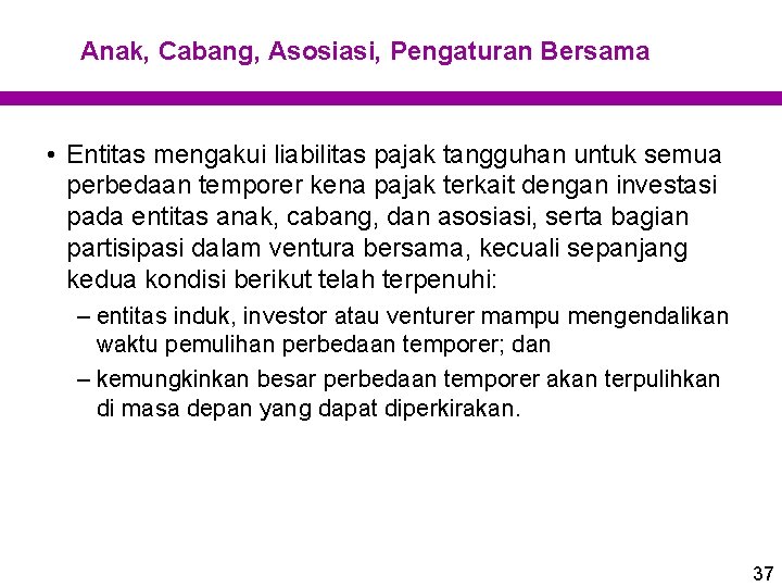 Anak, Cabang, Asosiasi, Pengaturan Bersama • Entitas mengakui liabilitas pajak tangguhan untuk semua perbedaan