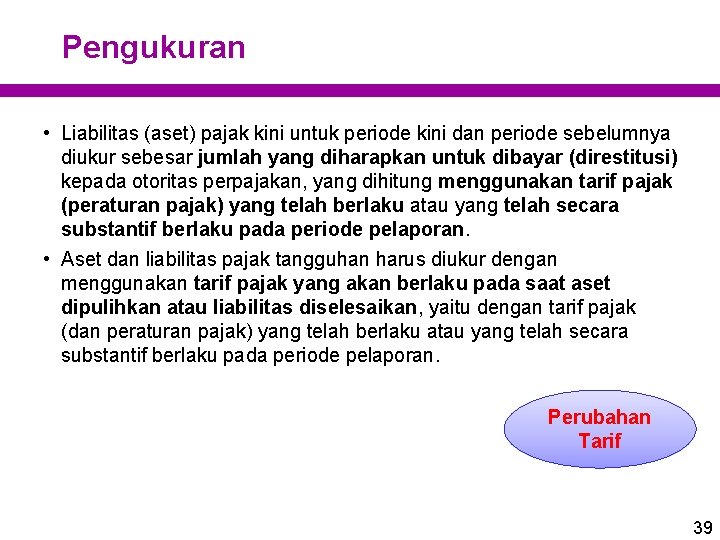 Pengukuran • Liabilitas (aset) pajak kini untuk periode kini dan periode sebelumnya diukur sebesar