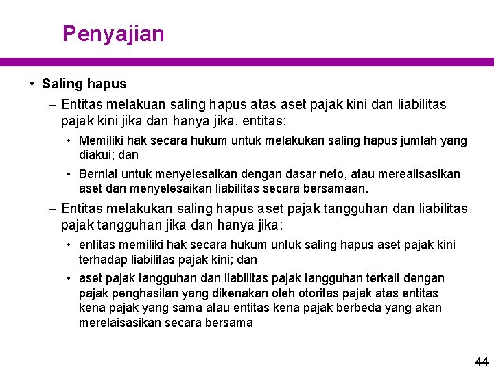 Penyajian • Saling hapus – Entitas melakuan saling hapus atas aset pajak kini dan Penyajian • Saling hapus – Entitas melakuan saling hapus atas aset pajak kini dan