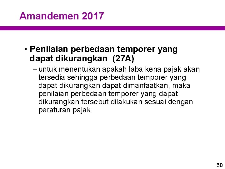 Amandemen 2017 • Penilaian perbedaan temporer yang dapat dikurangkan (27 A) – untuk menentukan Amandemen 2017 • Penilaian perbedaan temporer yang dapat dikurangkan (27 A) – untuk menentukan