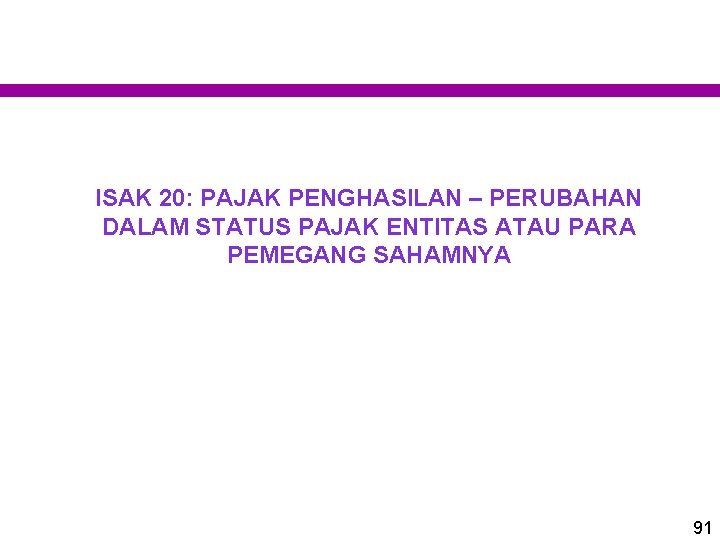 ISAK 20: PAJAK PENGHASILAN – PERUBAHAN DALAM STATUS PAJAK ENTITAS ATAU PARA PEMEGANG SAHAMNYA