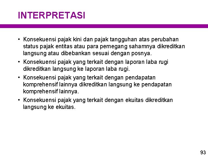 INTERPRETASI • Konsekuensi pajak kini dan pajak tangguhan atas perubahan status pajak entitas atau